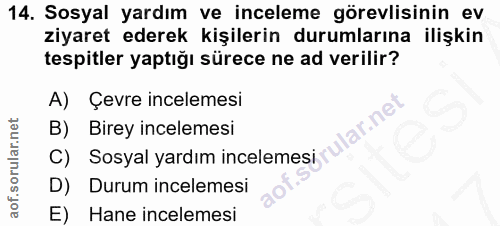 14. soru: Sosyal yardım ve inceleme görevlisinin ev ziyaret ederek kişilerin durumlarına ilişkin tespitler yaptığı sürece ne ad…