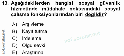 13. soru: Aşağıdakilerden hangisi sosyal güvenlik hizmetinde müdahale noktasındaki sosyal çalışma fonksiyonlarından biri değild…