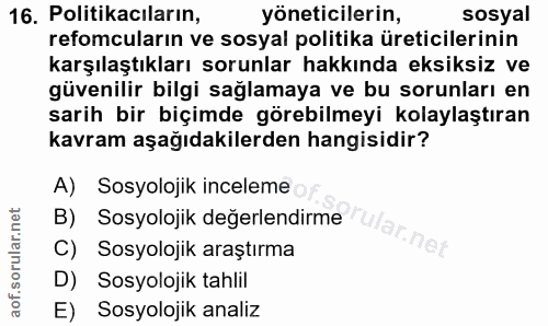 16. soru: Politikacıların, yöneticilerin, sosyal refomcuların ve sosyal politika üreticilerinin karşılaştıkları sorunlar hakkın…
