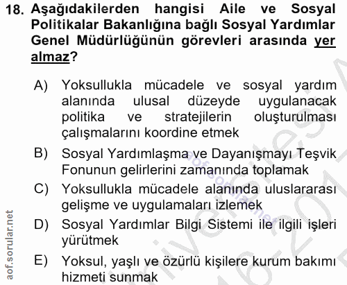 18. soru: Aşağıdakilerden hangisi Aile ve Sosyal Politikalar Bakanlığına bağlı Sosyal Yardımlar Genel Müdürlüğünün görevleri ar…