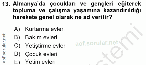 13. soru: Almanya'da çocukları ve gençleri eğiterek topluma ve çalışma yaşamına kazandırıldığı harekete genel olarak ne ad veri…