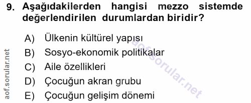 9. soru: Aşağıdakilerden hangisi mezzo sistemde değerlendirilen durumlardan biridir? A) Ulkenin kültürel yapısı B) Sosyo-ekono…