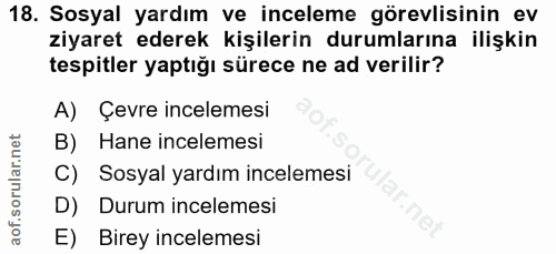 18. soru: Sosyal yardım ve inceleme görevlisinin ev ziyaret ederek kişilerin durumlarına ilişkin tespitler yaptığı sürece ne ad…