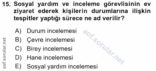15. soru: Sosyal yardım ve inceleme görevlisinin ev ziyaret ederek kişilerin durumlarına ilişkin tespitler yaptığı sürece ne ad…