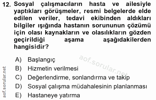 12. soru: Sosyal çalışmacıların hasta ve ailesiyle yaptıkları görüşmeler, resmi belgelerde elde edilen veriler, tedavi ekibinde…