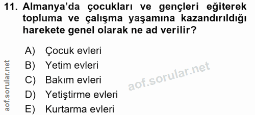 11. soru: Almanya'da çocukları ve gençleri eğiterek topluma ve çalışma yaşamına kazandırıldığı harekete genel olarak ne ad veri…
