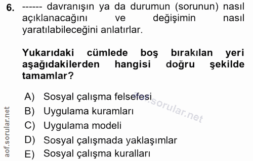 6. soru: - davranışın ya da durumun (sorunun) nasıl açıklanacağını ve değişimin nasıl yaratılabileceğini anlatırlar. Yukarıdak…