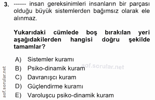 3. soru: - insan gereksinimleri insanların bir parçası olduğu büyük sistemlerden bağımsız olarak ele alınmaz. Yukarıdaki cümle…
