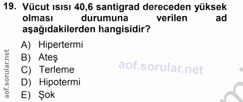 19. soru: Vücut ısısı 40,6 santigrad dereceden yüksek olması durumuna verilen ad aşağıdakilerden hangisidir? A) Hipertermi rula…