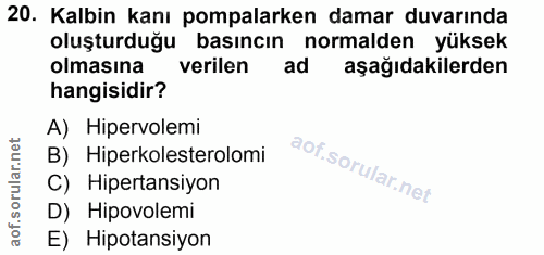 20. soru: Kalbin kanı pompalarken damar duvarında oluşturduğu basıncın normalden yüksek olmasına verilen ad aşağıdakilerden han…