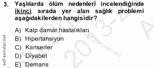 3. soru: Yaşlılarda ölüm nedenleri incelendiğinde ikinci sırada yer alan sağlık problemi aşağıdakilerden hangisidir? A) Kalp d…