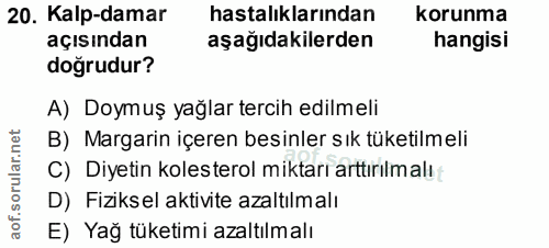 20. soru: Kalp-damar hastalıklarından korunma açısından aşağıdakilerden hangisi doğrudur? A) Doymuş yağlar tercih edilmeli B) M…