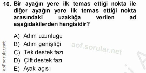 16. soru: Bir ayağın yere ilk temas ettiği nokta ile diğer ayağın yere ilk temas ettiği nokta arasındaki uzaklığa verilen ad aş…