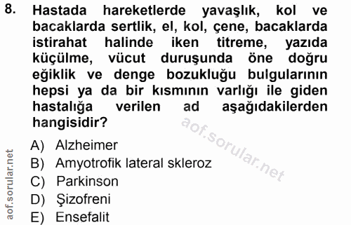 8. soru: Hastada hareketlerde yavaşlık, kol ve bacaklarda sertlik, el, kol, çene, bacaklarda istirahat halinde iken titreme, y…