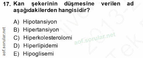 17. soru: Kan şekerinin düşmesine verilen ad aşağıdakilerden hangisidir? A) Hipotansiyon B) Hipertansiyon C) Hiperkolesterolomi…