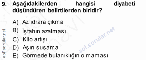 9. soru: Aşağıdakilerden hangisi diyabeti düşündüren belirtilerden biridir? A) Az idrara çıkma B) İştahın azalması C) Kilo art…