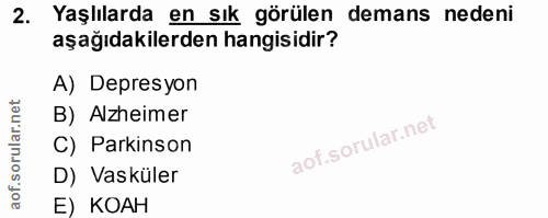 2. soru: Yaşlılarda en sık görülen demans nedeni aşağıdakilerden hangisidir? A) Depresyon B) Alzheimer C) Parkinson D) Vasküle…