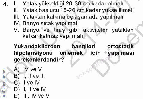 4. soru: Yatak yüksekliği 20-30 cm kadar olmalı Il. Yatak baş ucu 15-20 cm kadar yükseltilmeli III. Yataktan kalkma üç aşamada…