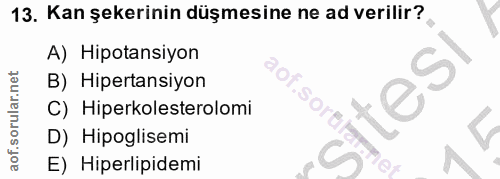 13. soru: Kan şekerinin düşmesine ne ad verilir? A) Hipotansiyon B) Hipertansiyon Sorg tesi C) Hiperkolesterolomi D) Hipoglisem…