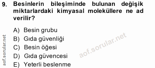 9. soru: Besinlerin bileşiminde bulunan değişik miktarlardaki kimyasal moleküllere ne ad verilir? A) Besin grubu B) Gıda güven…