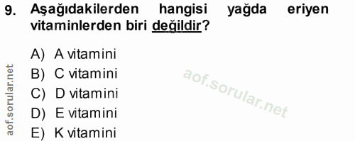 9. soru: Aşağıdakilerden hangisi yağda eriyen vitaminlerden biri değildir? A) A vitamini B) C vitamini C) D vitamini D) E vita…