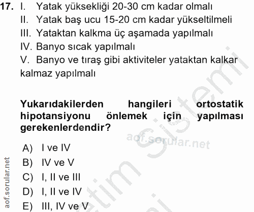 17. soru: l. Yatak yüksekliği 20-30 cm kadar olmalı II. Yatak baş ucu 15-20 cm kadar yükseltilmeli IlI. Yataktan kalkma üç aşam…