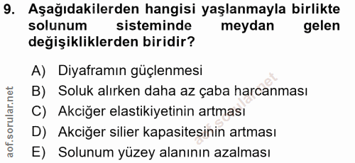 9. soru: Aşağıdakilerden hangisi yaşlanmayla birlikte solunum sisteminde meydan gelen değişikliklerden biridir? A) Diyaframın…