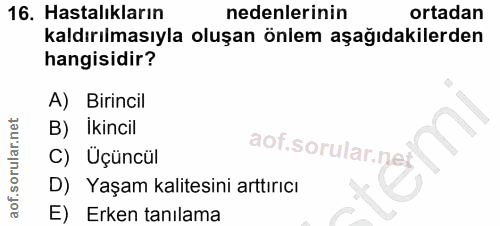 16. soru: Hastalıkların nedenlerinin ortadan kaldırılmasıyla oluşan önlem aşağıdakilerden hangisidir? A) Birincil B) İkincil C)…