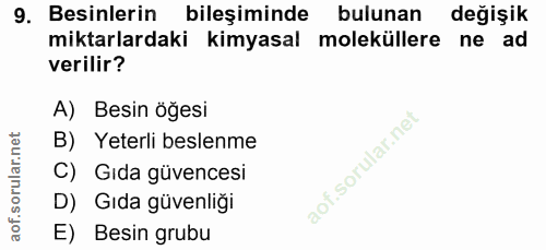 9. soru: Besinlerin bileşiminde bulunan değişik miktarlardaki kimyasal moleküllere ne ad verilir? A) Besin öğesi B) Yeterli be…