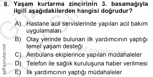 8. soru: Yaşam kurtarma zincirinin 3. basamağıyla ilgili aşağıdakilerden hangisi doğrudur? Hastane acil servislerinde yapılan…