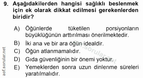 9. soru: Aşağıdakilerden hangisi sağlıklı beslenmek için ek olarak dikkat edilmesi gerekenlerden biridir? A) Öğünlerde tüketil…