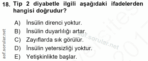 18. soru: Tip 2 diyabetle ilgili aşağıdaki ifadelerden hangisi doğrudur? A) Insülin direnci yoktur. Insülin duyarlılığı artar.…