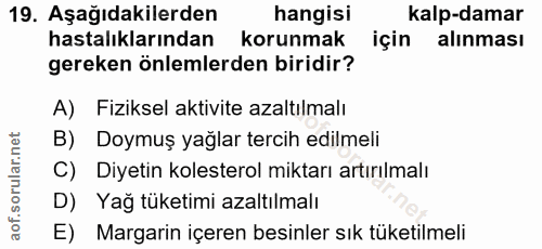 19. soru: Aşağıdakilerden hangisi kalp-damar hastalıklarından korunmak için alınması gereken önlemlerden biridir? A) Fiziksel a…
