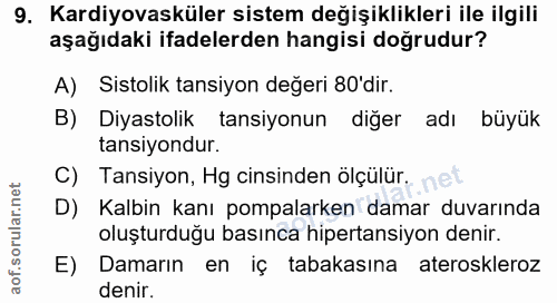 9. soru: Kardiyovasküler sistem değişiklikleri ile ilgili aşağıdaki ifadelerden hangisi doğrudur? A) Sistolik tansiyon değeri…