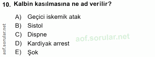 10. soru: Kalbin kasılmasına ne ad verilir? A) Geçici iskemik atak B) Sistol C) Dispne D) Kardiyak arrest E) Şok
