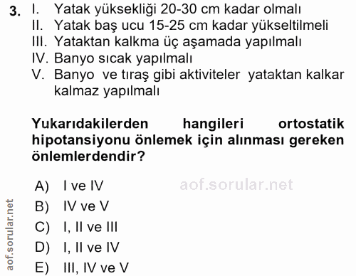 3. soru: Yatak yüksekliği 20-30 cm kadar olmalı II. Yatak baş ucu 15-25 cm kadar yükseltilmeli III. Yataktan kalkma üç aşamada…