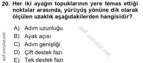 20. soru: Her iki ayağın topuklarının yere temas ettiği noktalar arasında, yürüyüş yönüne dik olarak ölçülen uzaklık aşağıdakil…