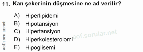 11. soru: Kan şekerinin düşmesine ne ad verilir? A) Hiperlipidemi B) Hipotansiyon D) Hiperkolesterolomi of. C) Hipertansiyon E)…