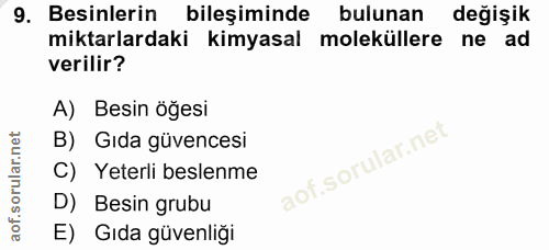 9. soru: Besinlerin bileşiminde bulunan değişik miktarlardaki kimyasal moleküllere ne ad verilir? A) Besin öğesi B) Gıda güven…
