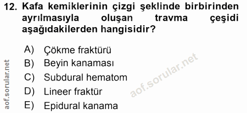 12. soru: Kafa kemiklerinin çizgi şeklinde birbirinden ayrılmasıyla oluşan travma çeşidi aşağıdakilerden hangisidir? A) Çökme f…