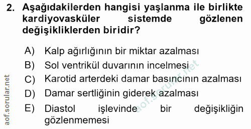 2. soru: Aşağıdakilerden hangisi yaşlanma ile birlikte kardiyovasküler sistemde gözlenen değişikliklerden biridir? A) Kalp ağı…