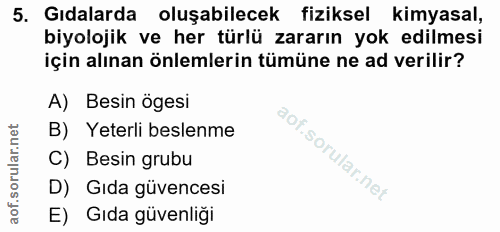 5. soru: Gıdalarda oluşabilecek fiziksel kimyasal, biyolojik ve her türlü zararın yok edilmesi için alınan önlemlerin tümüne n…