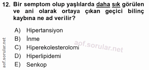 12. soru: Bir semptom olup yaşlılarda daha sık görülen ve ani olarak ortaya çıkan geçici bilinç kaybına ne ad verilir? A) Hiper…
