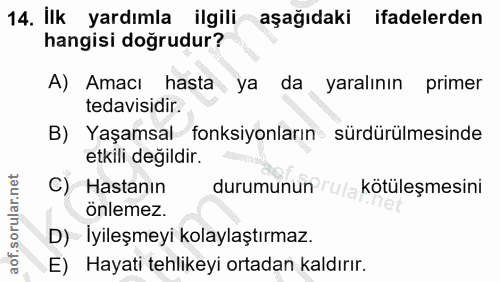14. soru: Ilk yardımla ilgili aşağıdaki ifadelerden hangisi doğrudur? A) Amacı hasta ya da yaralının primer tedavisidir. B) Yaş…