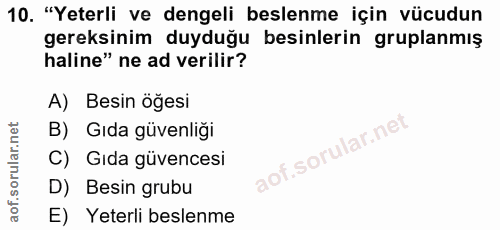 10. soru: "Yeterli ve dengeli beslenme için vücudun gereksinim duyduğu besinlerin gruplanmış haline" ne ad verilir? A) Besin öğ…