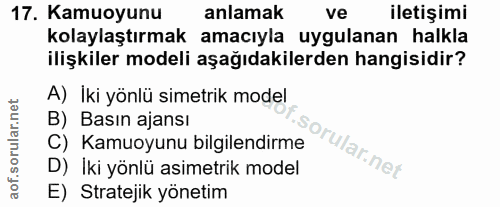 17. soru: Kamuoyunu anlamak ve iletişimi kolaylaştırmak amacıyla uygulanan halkla ilişkiler modeli aşağıdakilerden hangisidir?…