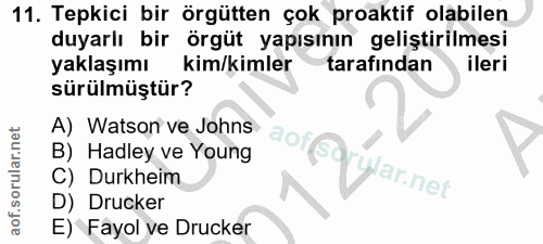 11. soru: Tepkici bir örgütten çok proaktif olabilen duyarlı bir örgüt yapışının geliştirilmesi yaklaşımı kim/kimler tarafından…