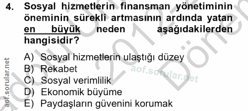 4. soru: Sosyal hizmetlerin finansman yönetiminin öneminin sürekli artmasının ardında yatan en büyük neden aşağıdakilerden han…