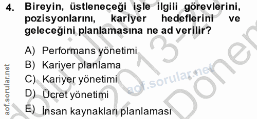 4. soru: Bireyin, üstleneçeği işle ilgili görevlerini, pozisyonlarını, kariyer hedeflerini ve geleceğini planlamasına ne ad ve…