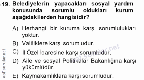19. soru: Belediyelerin yapacakları sosyal yardım konusunda sorumlu oldukları kurum aşağıdakilerden hangisidir? A) Herhangi bir…
